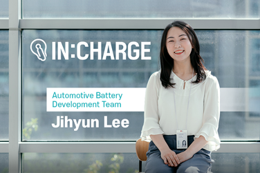 [IN:CHARGE] Jihyun Lee at the Automotive Battery Development Team develops customized batteries with flexible thinking